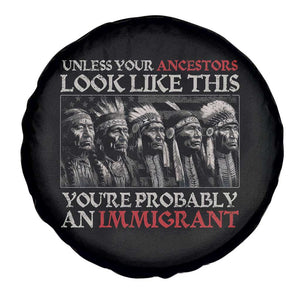 Unless Your Ancestors Look Like This You're Probably An Immigrant Spare Tire Cover Native American Indian TS11 Print Your Wear