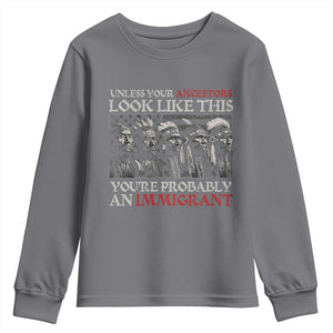 Unless Your Ancestors Look Like This You're Probably An Immigrant Youth Sweatshirt Native American Indian TS11 Charcoal Print Your Wear