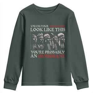 Unless Your Ancestors Look Like This You're Probably An Immigrant Youth Sweatshirt Native American Indian TS11 Dark Forest Green Print Your Wear