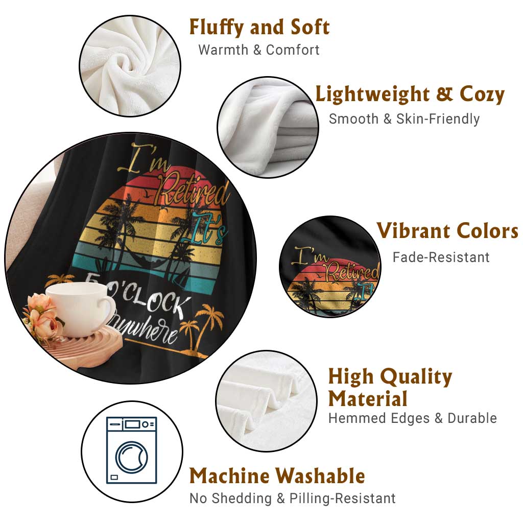 Funny I Am Retired It Is 5 Oclock Everywhere Throw Blanket Summer Retirement TS11 Print Your Wear