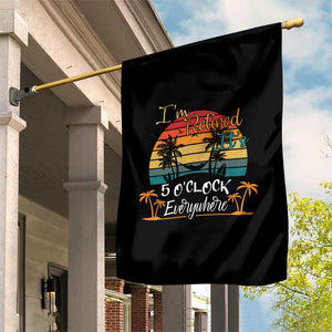 Funny I Am Retired It Is 5 Oclock Everywhere Garden Flag Summer Retirement TS11 Print Your Wear