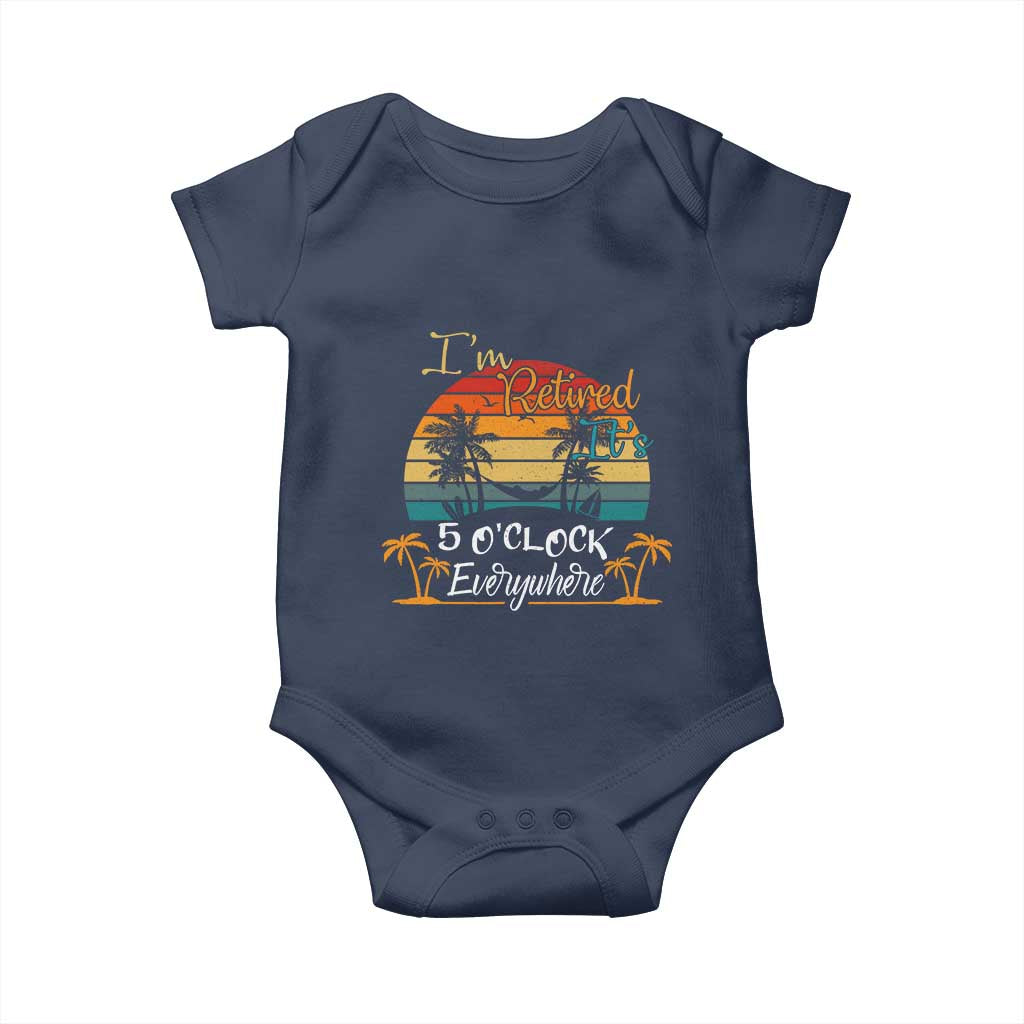 Funny I Am Retired It Is 5 Oclock Everywhere Baby Onesie Summer Retirement TS11 Navy Print Your Wear