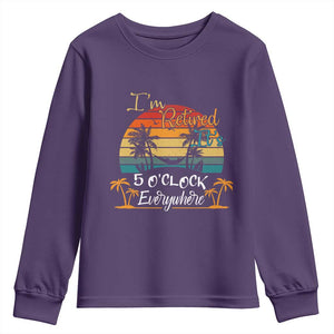 Funny I Am Retired It Is 5 Oclock Everywhere Youth Sweatshirt Summer Retirement TS11 Purple Print Your Wear