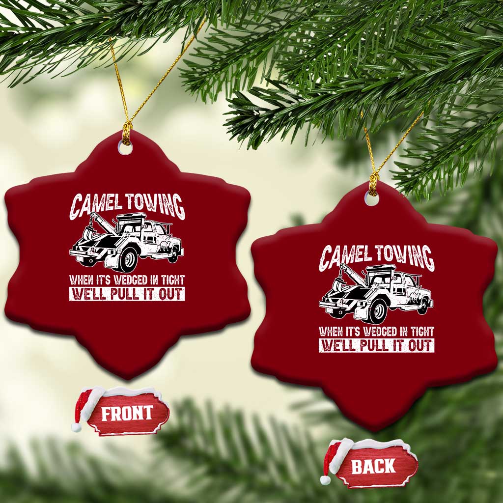 Funny Camel Towing When Its Wedged In Tight We Will Pull It Out Ceramic Ornament Adult Humor TS11 Print Your Wear
