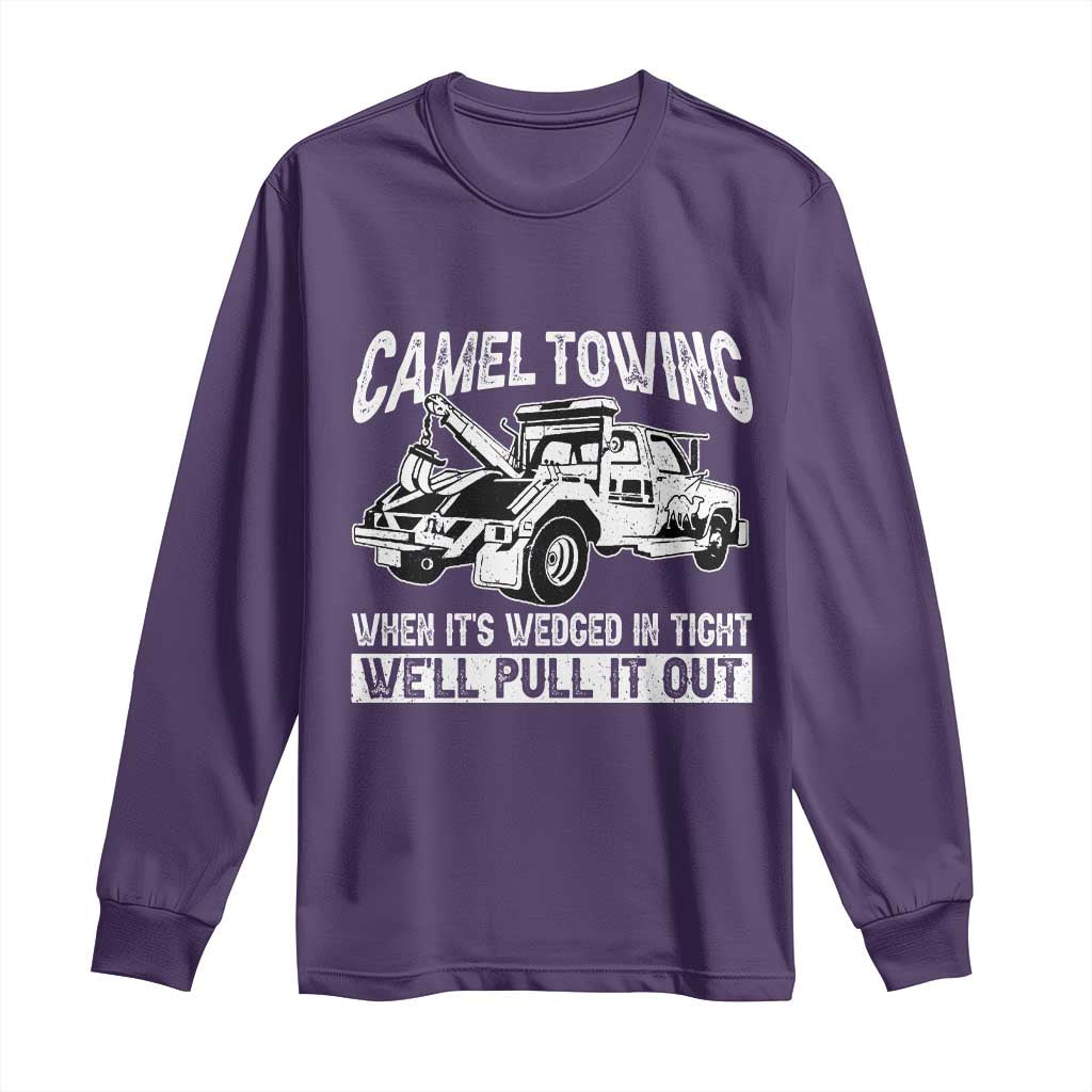 Funny Camel Towing When Its Wedged In Tight We Will Pull It Out Long Sleeve Shirt Adult Humor TS11 Purple Print Your Wear