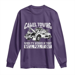 Funny Camel Towing When Its Wedged In Tight We Will Pull It Out Long Sleeve Shirt Adult Humor TS11 Purple Print Your Wear