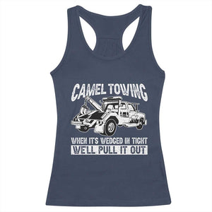Funny Camel Towing When Its Wedged In Tight We Will Pull It Out Racerback Tank Top Adult Humor TS11 Navy Print Your Wear