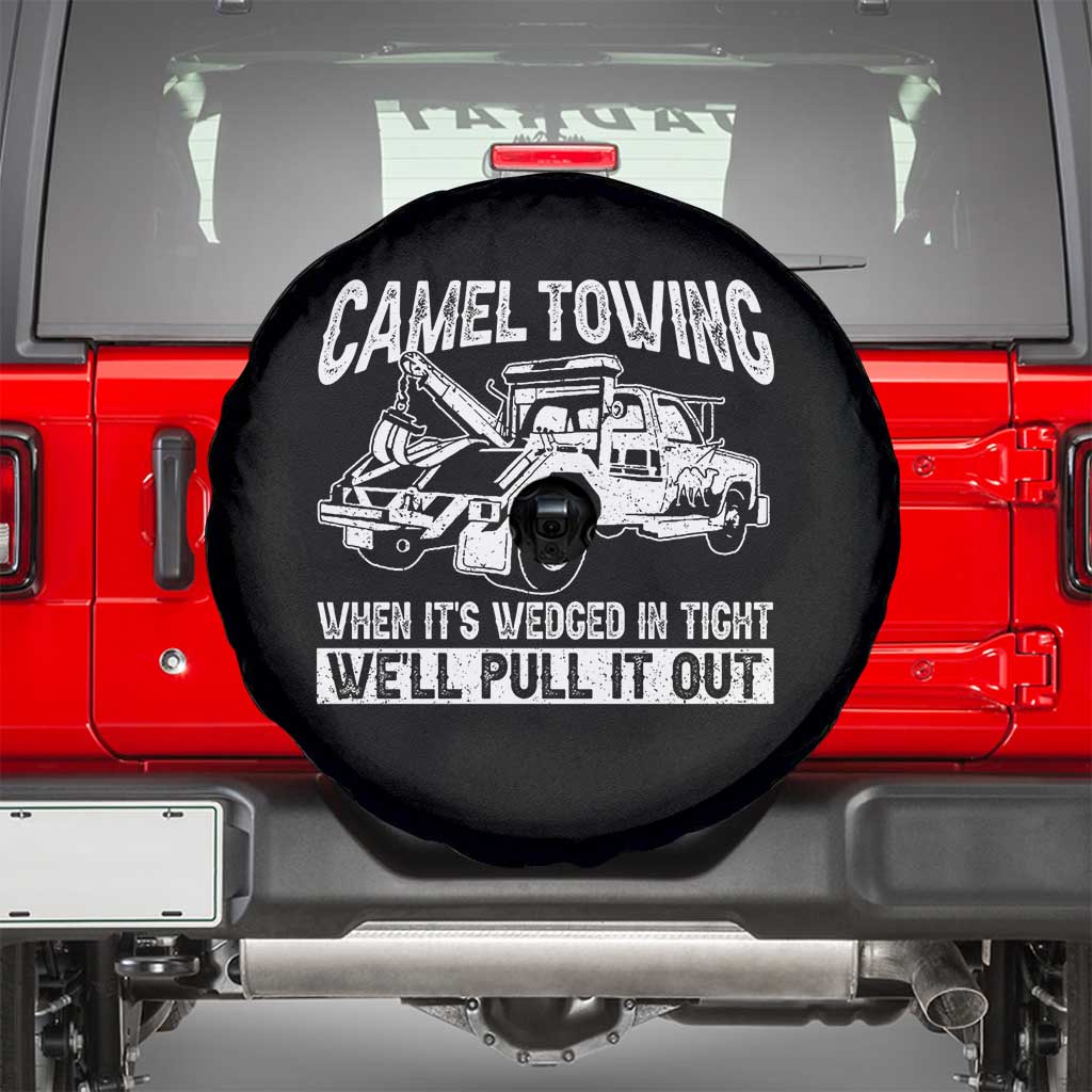 Funny Camel Towing When Its Wedged In Tight We Will Pull It Out Spare Tire Cover Adult Humor TS11 Black Print Your Wear