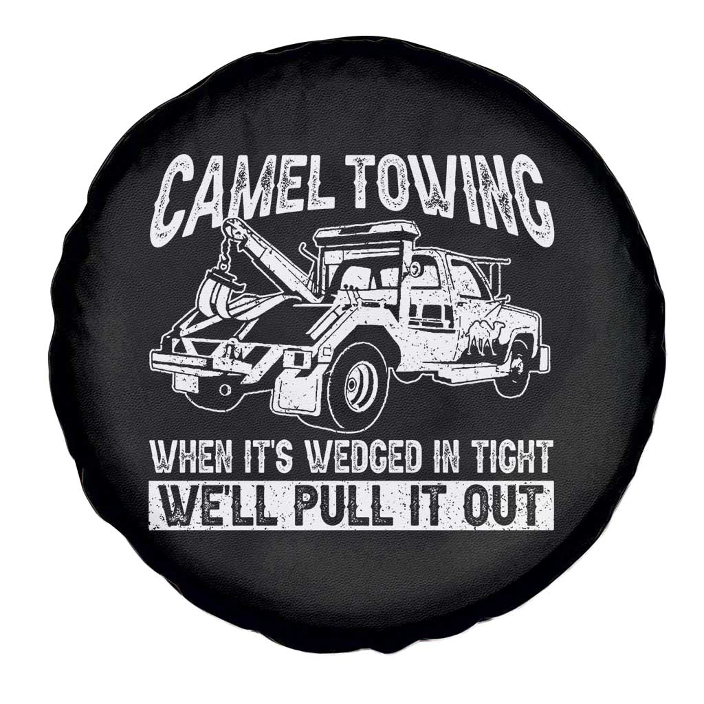 Funny Camel Towing When Its Wedged In Tight We Will Pull It Out Spare Tire Cover Adult Humor TS11 Print Your Wear