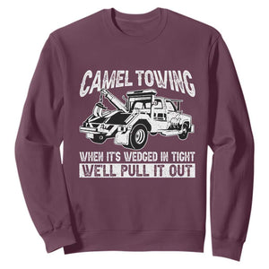 Funny Camel Towing When Its Wedged In Tight We Will Pull It Out Sweatshirt Adult Humor TS11 Maroon Print Your Wear