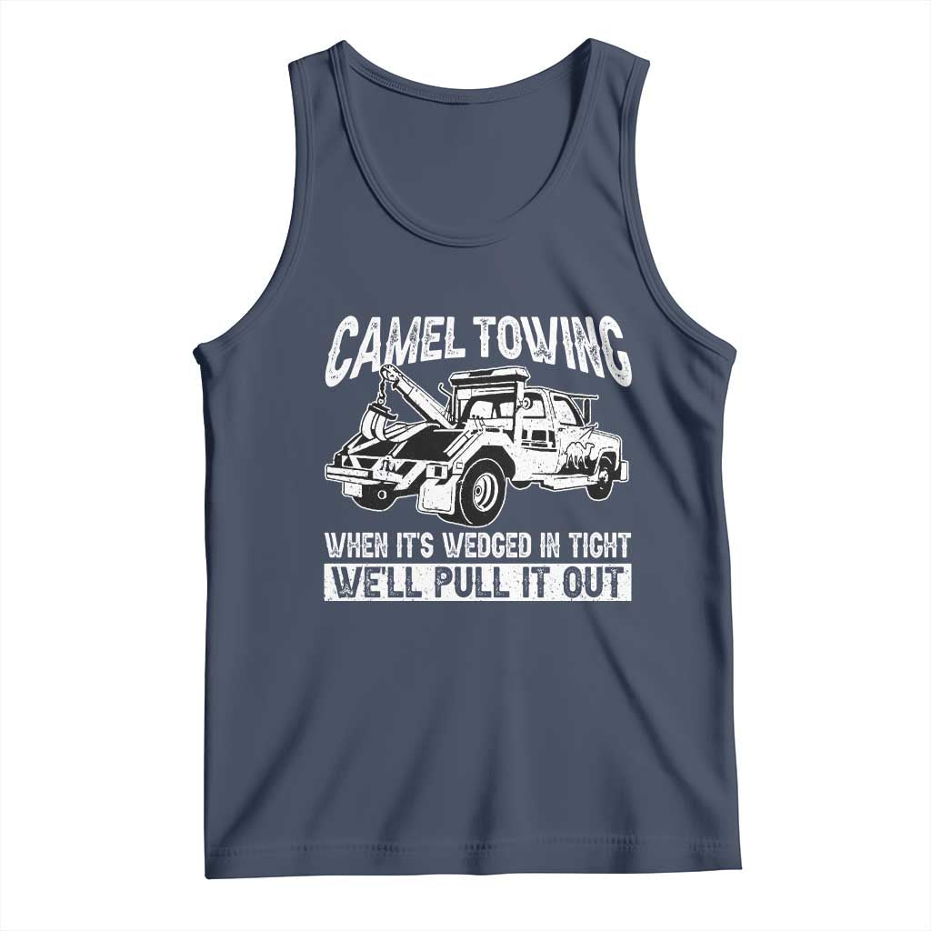 Funny Camel Towing When Its Wedged In Tight We Will Pull It Out Tank Top Adult Humor TS11 Navy Print Your Wear