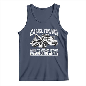 Funny Camel Towing When Its Wedged In Tight We Will Pull It Out Tank Top Adult Humor TS11 Navy Print Your Wear