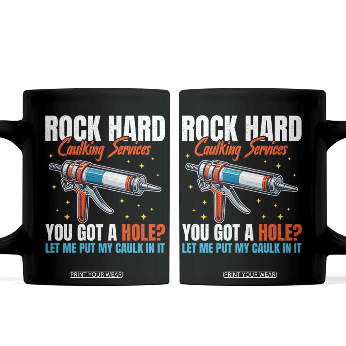 Funny Rock Hard Caulking Services Coffee Mug Offensive Embarrassing Inappropriate Adult Humor TS11 Black Print Your Wear