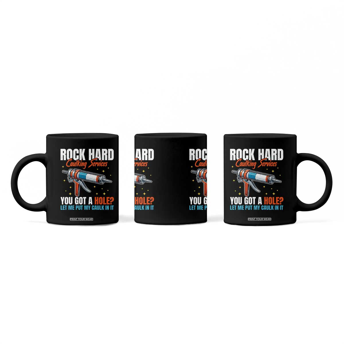 Funny Rock Hard Caulking Services Coffee Mug Offensive Embarrassing Inappropriate Adult Humor TS11 Print Your Wear