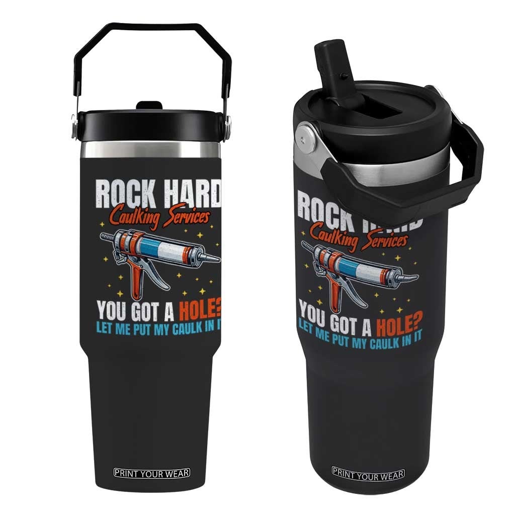 Funny Rock Hard Caulking Services Flip Straw Tumbler Offensive Embarrassing Inappropriate Adult Humor TS11 One Size: 30 oz Black Print Your Wear