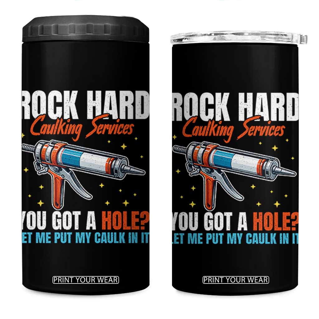 Funny Rock Hard Caulking Services 4 in 1 Can Cooler Tumbler Offensive Embarrassing Inappropriate Adult Humor TS11 One Size: 16 oz Black Print Your Wear