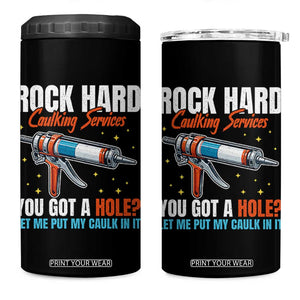 Funny Rock Hard Caulking Services 4 in 1 Can Cooler Tumbler Offensive Embarrassing Inappropriate Adult Humor TS11 One Size: 16 oz Black Print Your Wear