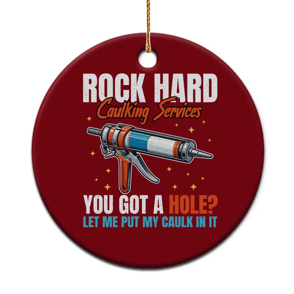 Funny Rock Hard Caulking Services Ceramic Ornament Offensive Embarrassing Inappropriate Adult Humor TS11 1pc Red Print Your Wear
