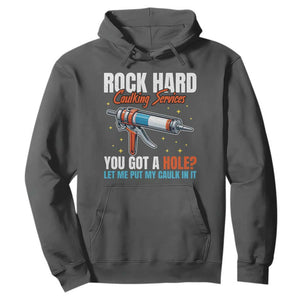 Funny Rock Hard Caulking Services Hoodie Offensive Embarrassing Inappropriate Adult Humor TS11 Dark Heather Print Your Wear