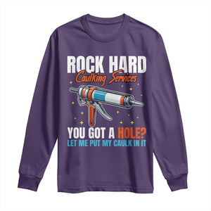 Funny Rock Hard Caulking Services Long Sleeve Shirt Offensive Embarrassing Inappropriate Adult Humor TS11 Purple Print Your Wear