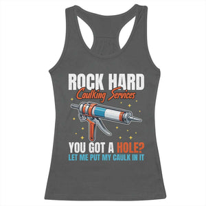 Funny Rock Hard Caulking Services Racerback Tank Top Offensive Embarrassing Inappropriate Adult Humor TS11 Dark Heather Print Your Wear