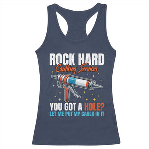 Funny Rock Hard Caulking Services Racerback Tank Top Offensive Embarrassing Inappropriate Adult Humor TS11 Navy Print Your Wear