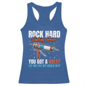 Funny Rock Hard Caulking Services Racerback Tank Top Offensive Embarrassing Inappropriate Adult Humor TS11 Royal Blue Print Your Wear