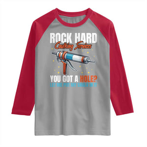 Funny Rock Hard Caulking Services Raglan Shirt Offensive Embarrassing Inappropriate Adult Humor TS11 Sport Gray Red Print Your Wear