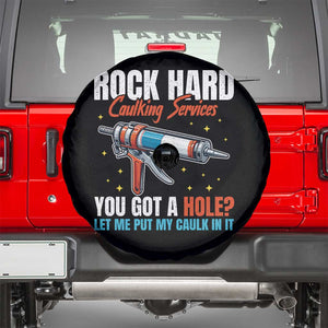 Funny Rock Hard Caulking Services Spare Tire Cover Offensive Embarrassing Inappropriate Adult Humor TS11 Black Print Your Wear