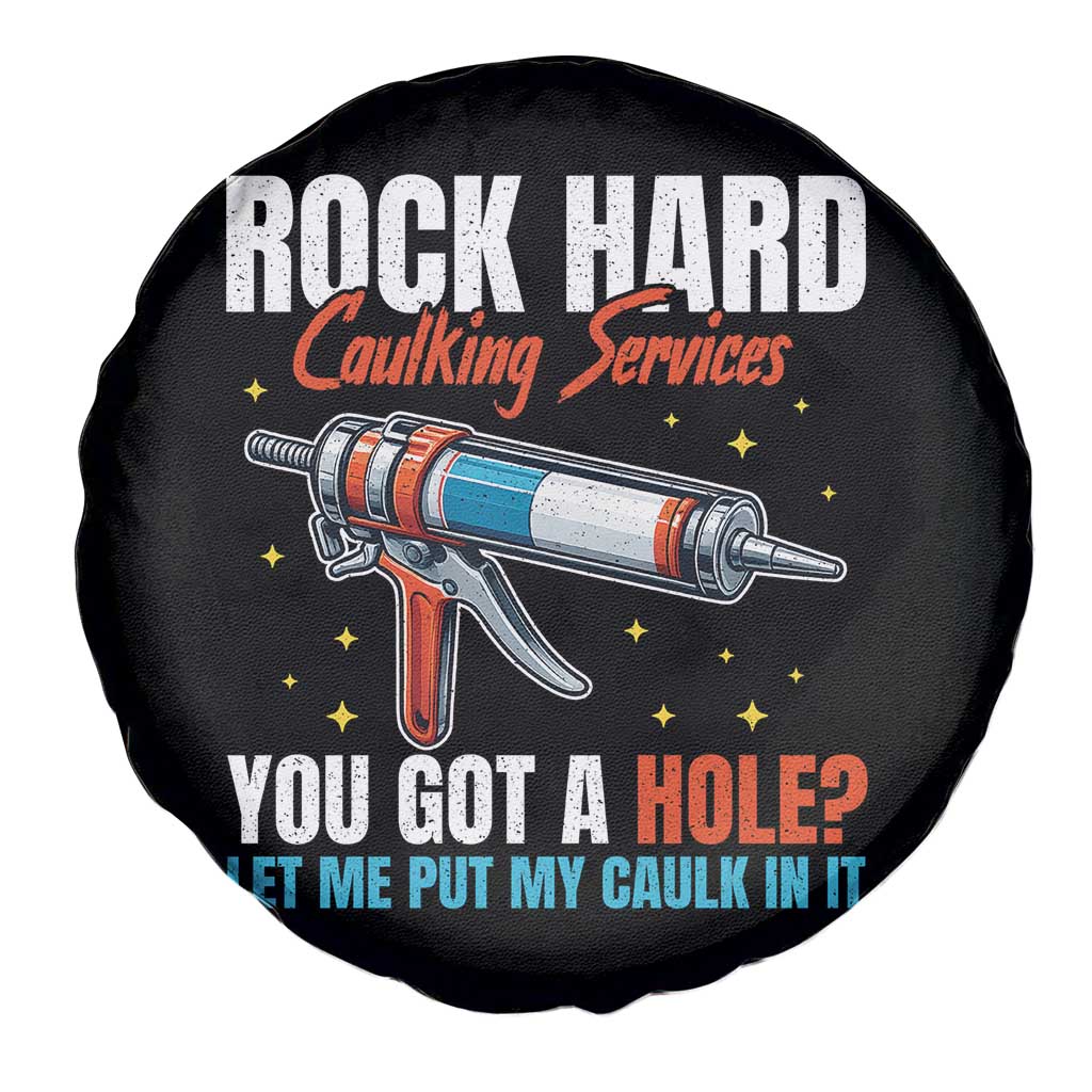 Funny Rock Hard Caulking Services Spare Tire Cover Offensive Embarrassing Inappropriate Adult Humor TS11 Print Your Wear