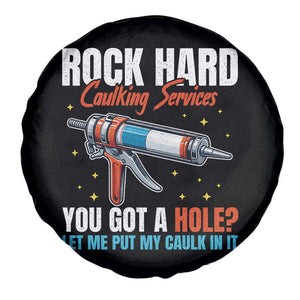Funny Rock Hard Caulking Services Spare Tire Cover Offensive Embarrassing Inappropriate Adult Humor TS11 Print Your Wear