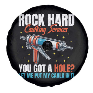 Funny Rock Hard Caulking Services Spare Tire Cover Offensive Embarrassing Inappropriate Adult Humor TS11 Print Your Wear