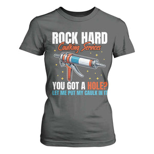 Funny Rock Hard Caulking Services T Shirt For Women Offensive Embarrassing Inappropriate Adult Humor TS11 Dark Heather Print Your Wear