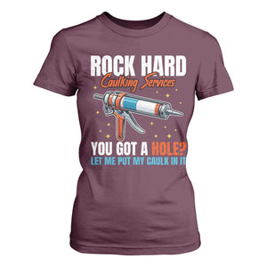 Funny Rock Hard Caulking Services T Shirt For Women Offensive Embarrassing Inappropriate Adult Humor TS11 Maroon Print Your Wear