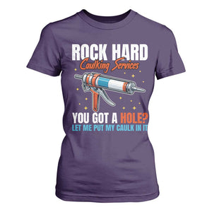 Funny Rock Hard Caulking Services T Shirt For Women Offensive Embarrassing Inappropriate Adult Humor TS11 Purple Print Your Wear