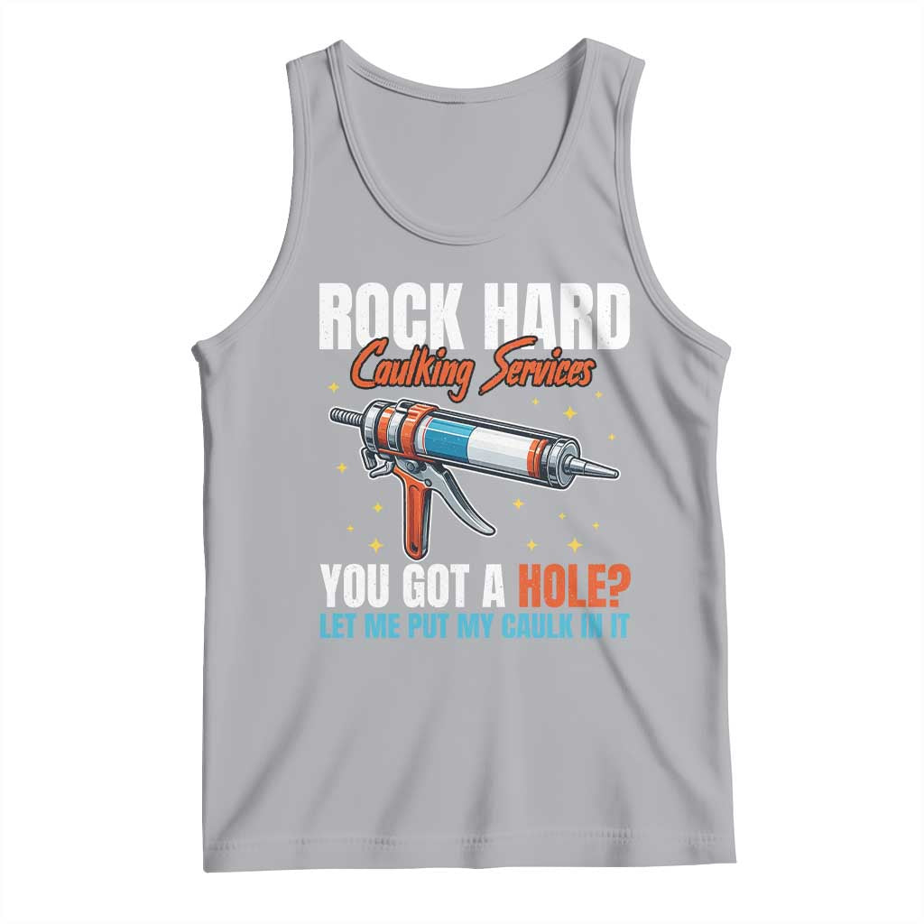 Funny Rock Hard Caulking Services Tank Top Offensive Embarrassing Inappropriate Adult Humor TS11 Athletic Heather Print Your Wear