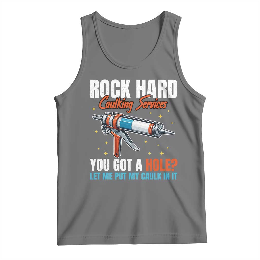 Funny Rock Hard Caulking Services Tank Top Offensive Embarrassing Inappropriate Adult Humor TS11 Black Heather Print Your Wear