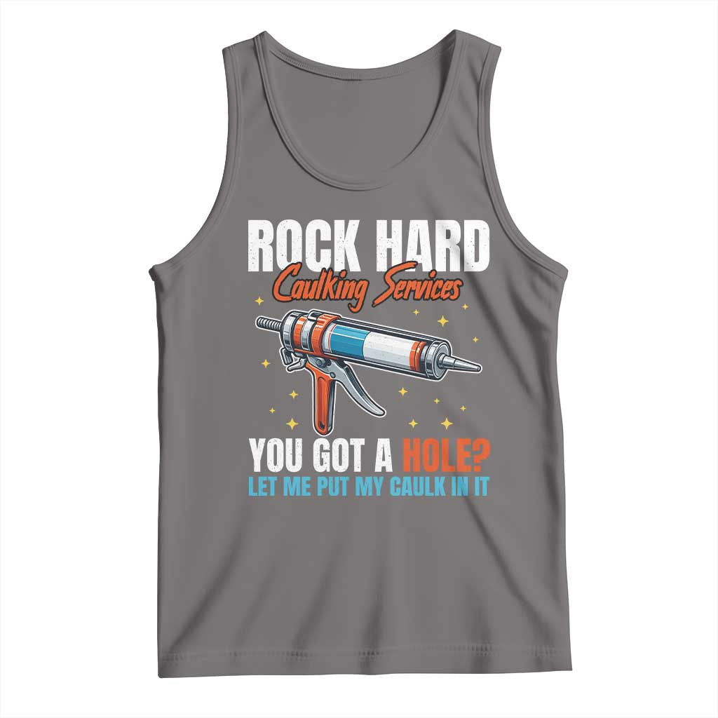 Funny Rock Hard Caulking Services Tank Top Offensive Embarrassing Inappropriate Adult Humor TS11 Deep Heather Print Your Wear