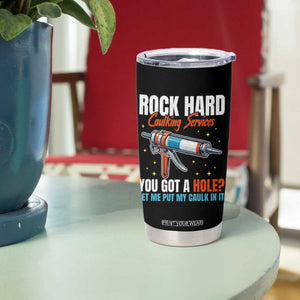 Funny Rock Hard Caulking Services Tumbler Cup Offensive Embarrassing Inappropriate Adult Humor TS11 Print Your Wear