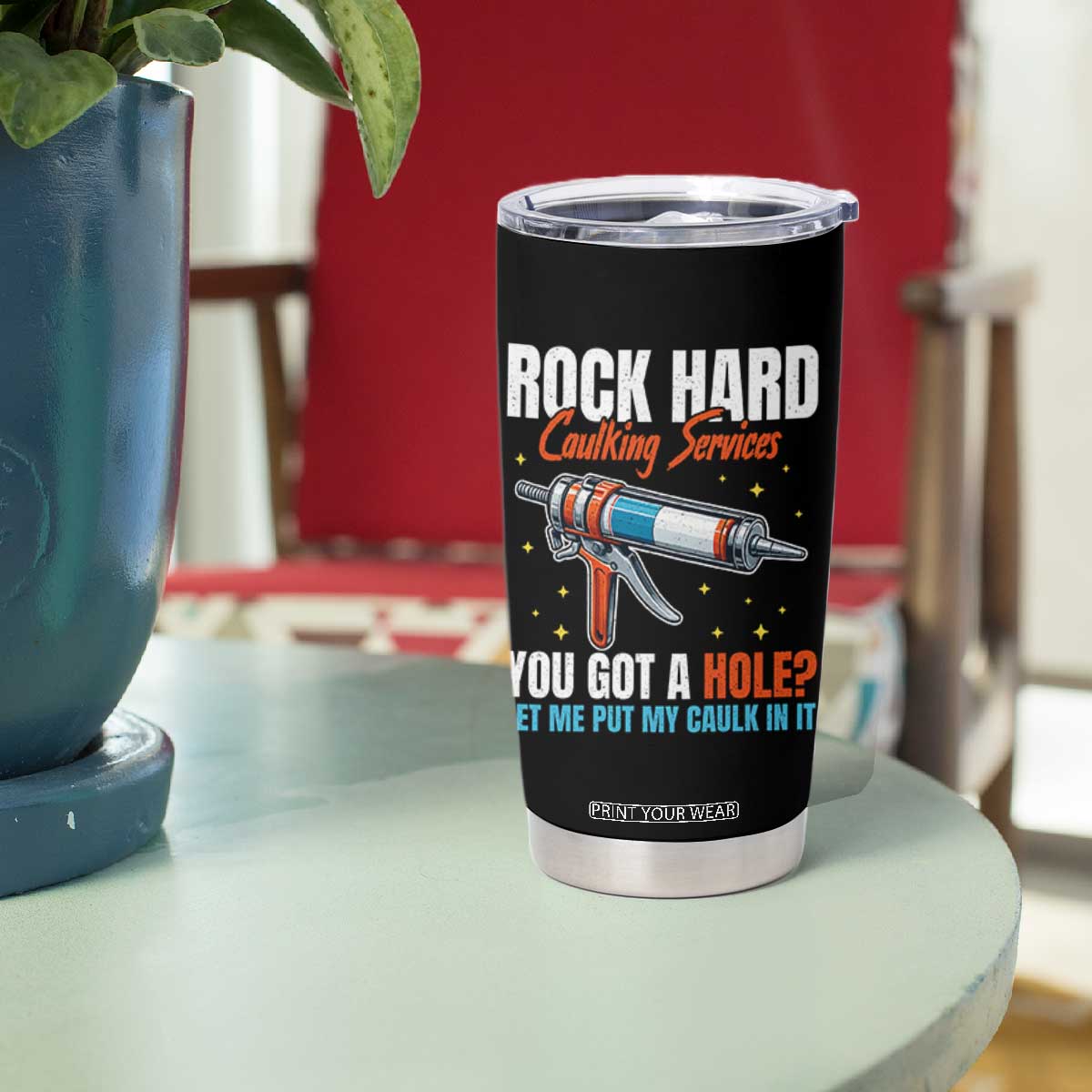 Funny Rock Hard Caulking Services Tumbler Cup Offensive Embarrassing Inappropriate Adult Humor TS11 Print Your Wear