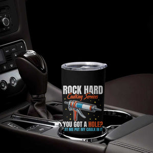 Funny Rock Hard Caulking Services Tumbler Cup Offensive Embarrassing Inappropriate Adult Humor TS11 Print Your Wear