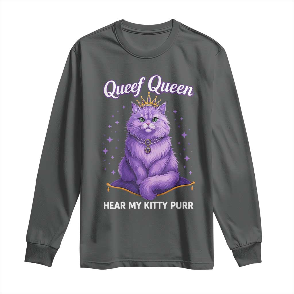 Funny Queef Queen Cat Long Sleeve Shirt Hear My Kitty Purr Inappropriate Dirty Adult Humor TS11 Dark Heather Print Your Wear