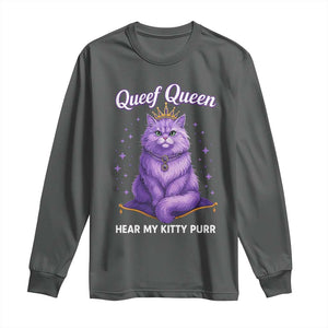 Funny Queef Queen Cat Long Sleeve Shirt Hear My Kitty Purr Inappropriate Dirty Adult Humor TS11 Dark Heather Print Your Wear