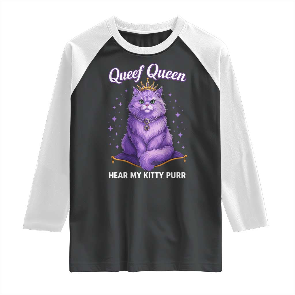 Funny Queef Queen Cat Raglan Shirt Hear My Kitty Purr Inappropriate Dirty Adult Humor TS11 Black White Print Your Wear