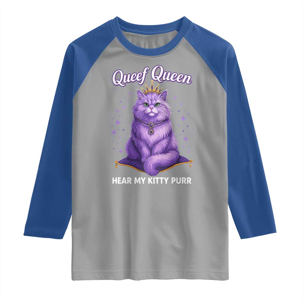 Funny Queef Queen Cat Raglan Shirt Hear My Kitty Purr Inappropriate Dirty Adult Humor TS11 Sport Gray Royal Print Your Wear