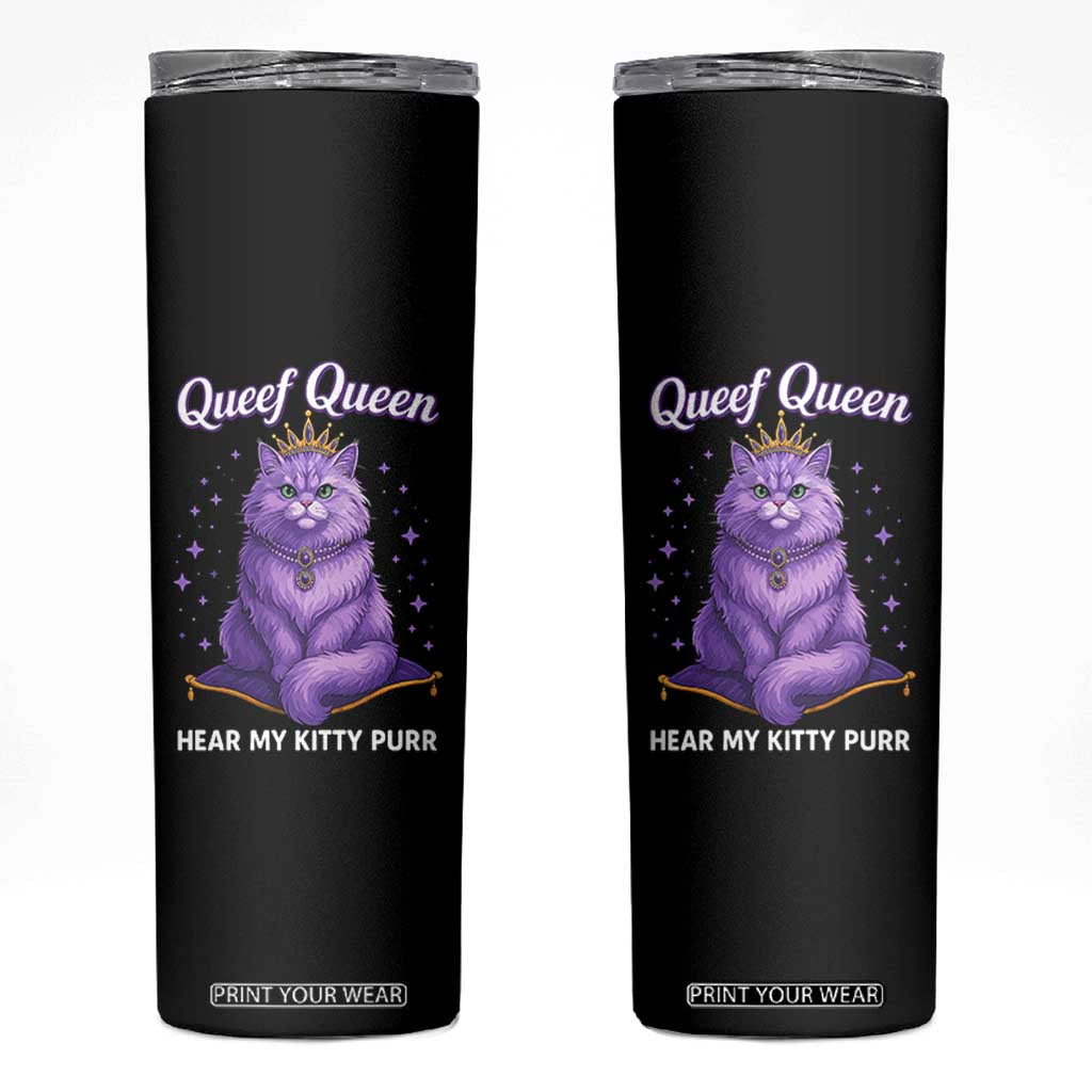 Funny Queef Queen Cat Skinny Tumbler Hear My Kitty Purr Inappropriate Dirty Adult Humor TS11 Black Print Your Wear