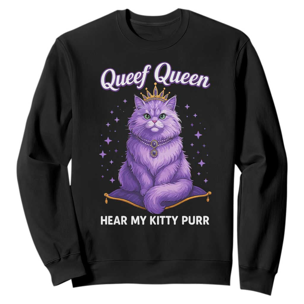 Funny Queef Queen Cat Sweatshirt Hear My Kitty Purr Inappropriate Dirty Adult Humor TS11 Black Print Your Wear