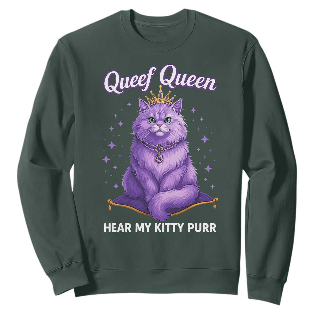 Funny Queef Queen Cat Sweatshirt Hear My Kitty Purr Inappropriate Dirty Adult Humor TS11 Dark Forest Green Print Your Wear
