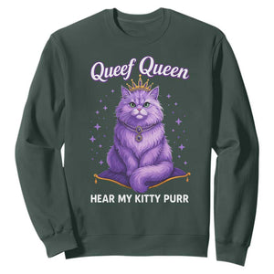 Funny Queef Queen Cat Sweatshirt Hear My Kitty Purr Inappropriate Dirty Adult Humor TS11 Dark Forest Green Print Your Wear