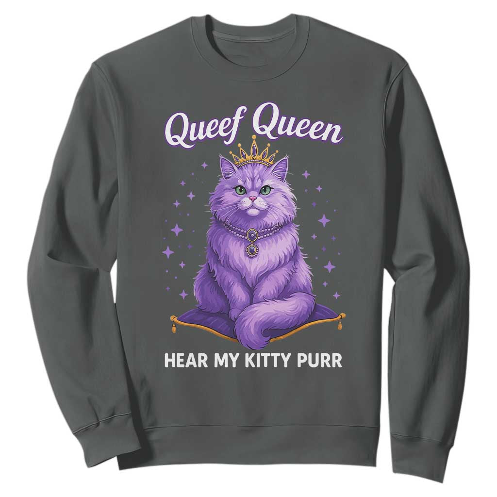 Funny Queef Queen Cat Sweatshirt Hear My Kitty Purr Inappropriate Dirty Adult Humor TS11 Dark Heather Print Your Wear